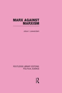 bokomslag Marx Against Marxism Routledge Library Editions: Political Science Volume 56