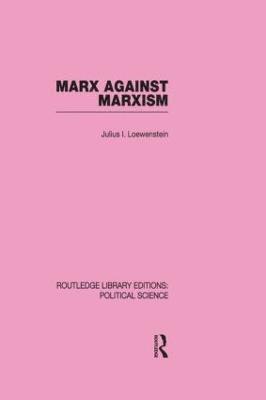 bokomslag Marx Against Marxism Routledge Library Editions: Political Science Volume 56