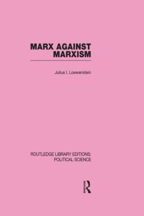 Julius Lowenstein - Marx Against Marxism, Inbunden