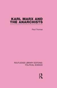 bokomslag Karl Marx and the Anarchists Library Editions: Political Science Volume 60