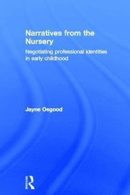 Jayne Osgood, UK.) Osgood, Jayne (London Metropolitan University - Narratives from the Nursery, Inbunden