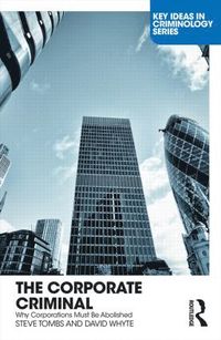 bokomslag The Corporate Criminal: Why Corporations Must Be Abolished