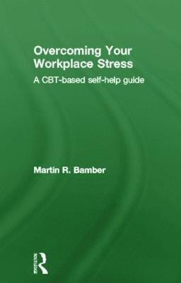 Martin R. Bamber, UK) Bamber, Martin R. (Selby and York NHS Primary Care Trust - Overcoming Your Workplace Stress, Inbunden
