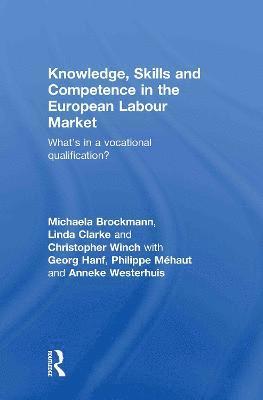 Michaela Brockmann, Linda Clarke, Christopher Winch, UK) Brockmann, Michaela (University of Westminster, UK) Clarke, Linda (University of Westminster, UK) Winch, Christopher (Kings College, University of London - Knowledge, Skills and Competence in the European Labour Market, Inbunden