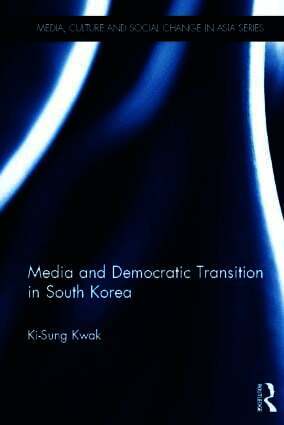 Ki-Sung Kwak, Australia) Kwak, Ki-Sung (University of Sydney - Media and Democratic Transition in South Korea, Inbunden