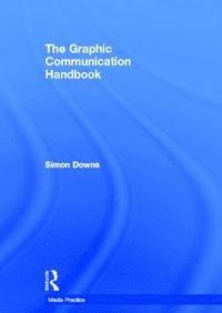 bokomslag The Graphic Communication Handbook