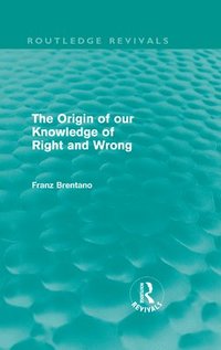 bokomslag The Origin of Our Knowledge of Right and Wrong (Routledge Revivals)