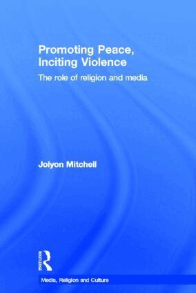 Jolyon Mitchell - Promoting Peace, Inciting Violence, Inbunden