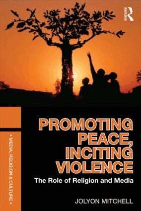 Jolyon Mitchell - Promoting Peace, Inciting Violence, Häftad