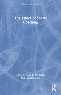 bokomslag The Ethics of Sports Coaching