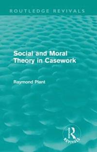 bokomslag Social and Moral Theory in Casework (Routledge Revivals)