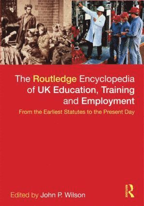 Routledge Encyclopaedia of UK Education, Training and Employment 1