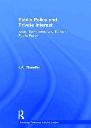 J.A. Chandler - Public Policy and Private Interest, Inbunden