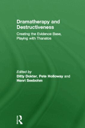 Ditty Dokter, Pete Holloway, Henri Seebohm - Dramatherapy and Destructiveness, Inbunden