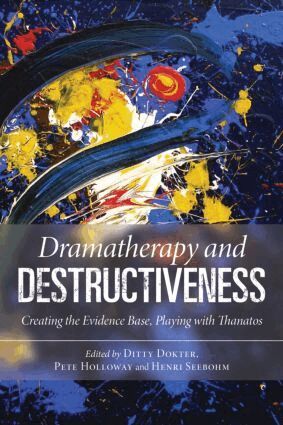 Ditty Dokter, Pete Holloway, Henri Seebohm - Dramatherapy and Destructiveness, Häftad