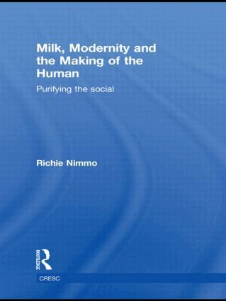 Richie Nimmo - Milk, Modernity and the Making of the Human, Inbunden
