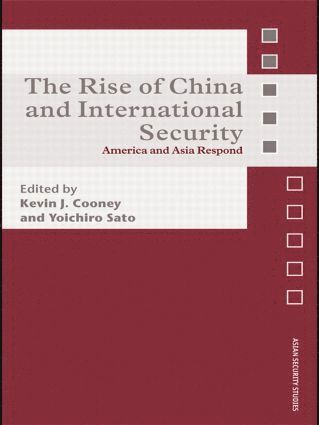 Kevin J. Cooney, Yoichiro Sato, USA) Cooney, Kevin J. (Union University, Tennessee, USA) Sato, Yoichiro (Asia-Pacific Center for Security Studies, Hawaii - Rise of China and International Security, Häftad