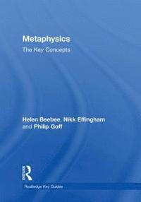 bokomslag Metaphysics: The Key Concepts