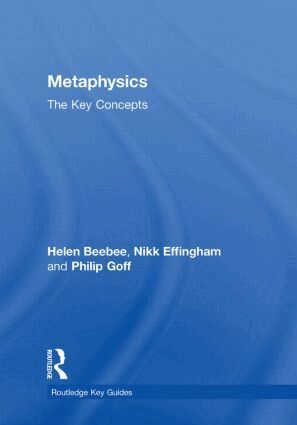 Helen Beebee, Nikk Effingham - Metaphysics: The Key Concepts, Inbunden