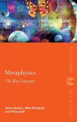 Helen Beebee, Nikk Effingham - Metaphysics: The Key Concepts, Häftad
