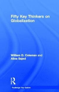bokomslag Fifty Key Thinkers on Globalization