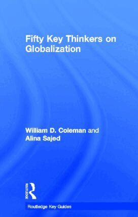 William Coleman, Alina Sajed - Fifty Key Thinkers on Globalization, Inbunden