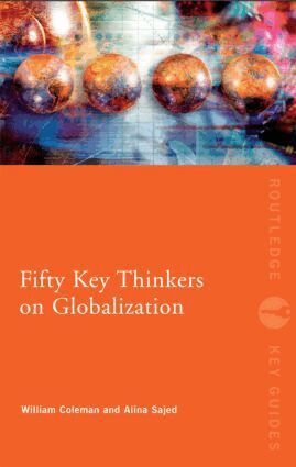 William Coleman, Alina Sajed - Fifty Key Thinkers on Globalization, Häftad