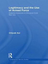 bokomslag Legitimacy and the Use of Armed Force