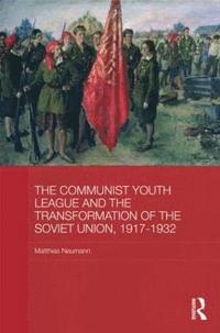 bokomslag The Communist Youth League and the Transformation of the Soviet Union, 1917-1932