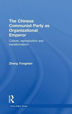 bokomslag The Chinese Communist Party as Organizational Emperor