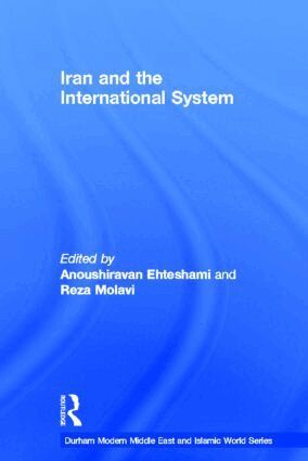 Anoushiravan Ehteshami, Reza Molavi - Iran and the International System, Inbunden