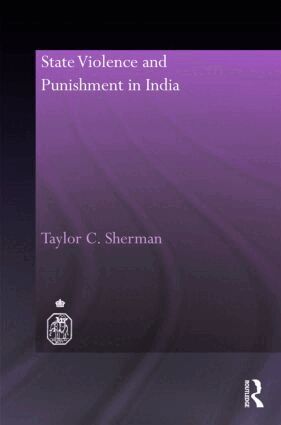 Taylor C. Sherman - State Violence and Punishment in India, Inbunden