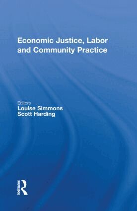 Louise Simmons, Scott Harding - Economic Justice, Labor and Community Practice, Inbunden