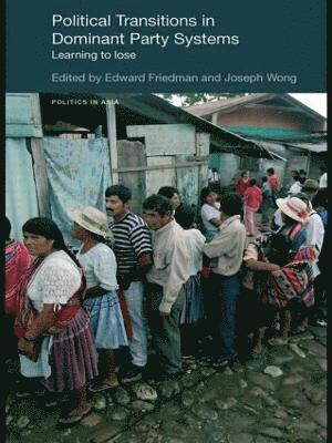 Joseph Wong, Edward Friedman, Canada) Wong, Joseph (University of Toronto, USA) Friedman, Edward (University of Wisconsin-Madison - Political Transitions in Dominant Party Systems, Häftad