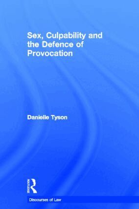 Danielle Tyson - Sex, Culpability and the Defence of Provocation, Inbunden