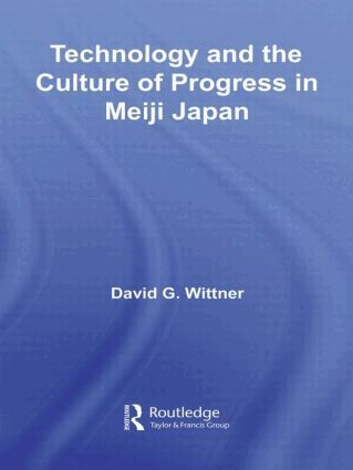 David G. Wittner - Technology and the Culture of Progress in Meiji Japan, Häftad