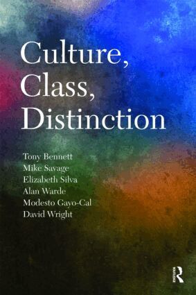 Tony Bennett, Mike Savage, Elizabeth Bortolaia Silva, Alan Warde, Modesto Gayo-Cal, David Wright - Culture, Class, Distinction, Häftad