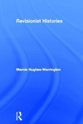Marnie Hughes-Warrington, Australia) Hughes-Warrington, Marnie (Australian National University - Revisionist Histories, Inbunden