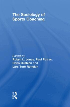 Robyn L. Jones, Paul Potrac, Chris Cushion, Lars Tore Ronglan - Sociology of Sports Coaching, Inbunden