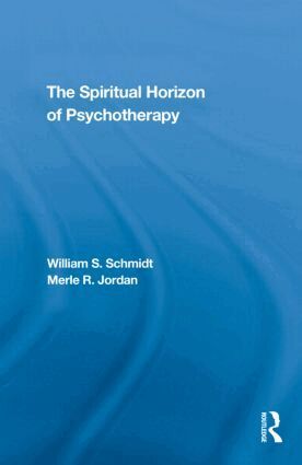 William S. Schmidt, Merle R. Jordan - Spiritual Horizon of Psychotherapy, Inbunden