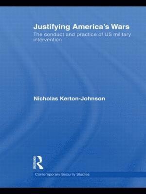 Nicholas Kerton-Johnson, UK) Kerton-Johnson, Nicholas (Bristol University - Justifying America's Wars, Inbunden