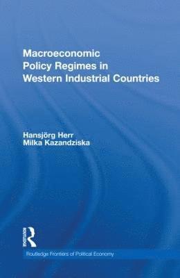 Hansjörg Herr, Milka Kazandziska, Germany) Herr, Hansjorg (Berlin School of Economics and Law, Germany) Kazandziska, Milka (Berlin School of Economics and Law - Macroeconomic Policy Regimes in Western Industrial Countries, Inbunden