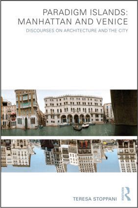 Teresa Stoppani - Paradigm Islands: Manhattan and Venice, Inbunden