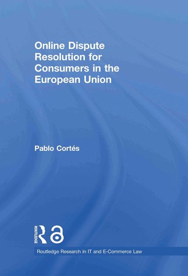 Pablo Cortés - Online Dispute Resolution for Consumers in the European Union, Inbunden