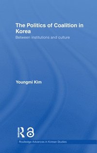bokomslag The Politics of Coalition in Korea