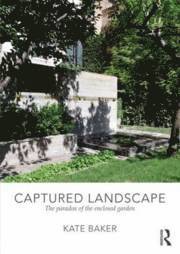 bokomslag Captured Landscape: The Paradox of the Enclosed Garden