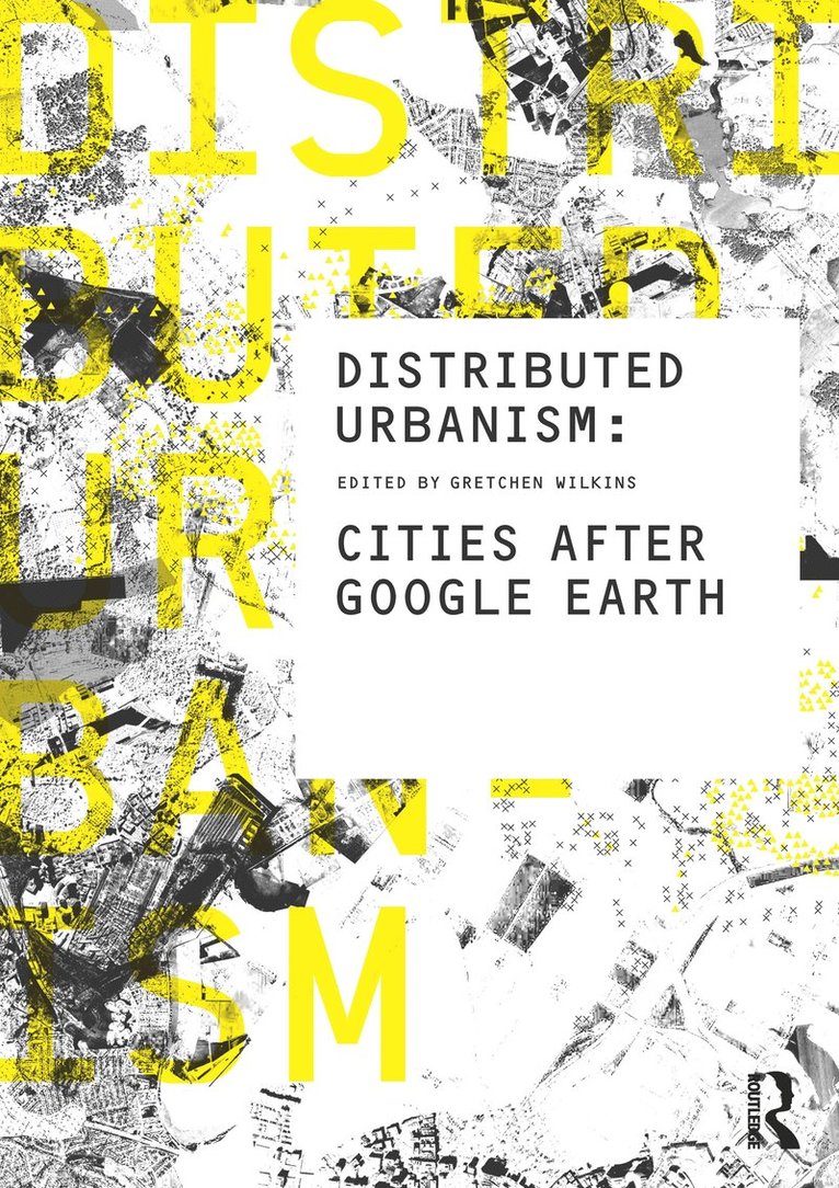 Gretchen Wilkins, Australia) Wilkins, Gretchen (RMIT University, School of Architecture and Design - Distributed Urbanism, Häftad