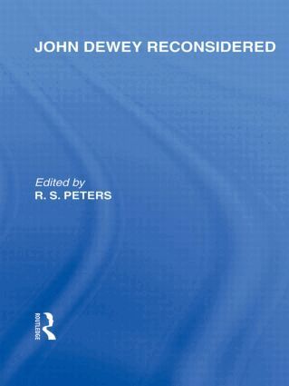 R.S. Peters - John Dewey reconsidered (International Library of the Philosophy of Education Volume 19), Inbunden