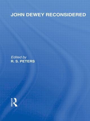 bokomslag John Dewey reconsidered (International Library of the Philosophy of Education Volume 19)