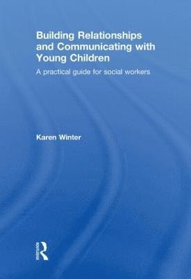 Karen Winter, UK) Winter, Karen (Queen's University Belfast - Building Relationships and Communicating with Young Children, Inbunden